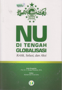 Image of NU di Tengah Globalisasi : Kritik, Solusi, dan Aksi