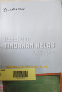 Image of Penelitian Tindakan Kelas (Teori, Metode, Model& Evaluasi Pembelajaran)