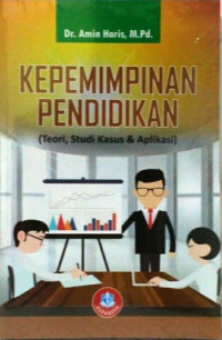 Image of Kepemimpinan Pendidikan : (Teori, Studi Kasus, dan Aplikasi)