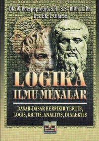 Image of Logika Ilmu Menalar: Dasar-dasar Berpikir Tertib, Logis, Kritis, Analitis, Dialektis