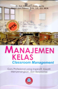 Image of Manajemen Kelas (Classroom Management) : Guru Profesional yang Inspiratif, Kreatif, Menyenangkan, dan Berprestasi