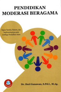 Image of Pendidikan Moderasi Beragama : Kajian Teoritis, Historis, dan Implementasinya pada Lembaga Pendidikan Islam