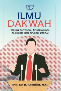 Image of Ilmu Dakwah : Kajian Ontologi, Epistemologi, Aksiologi, Dan Aplikasi Dakwah