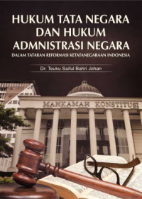 Image of Hukum Tata Negara dan Hukum Administrasi Negara dalam Tataran Reformasi Ketatanegaraan Indonesia