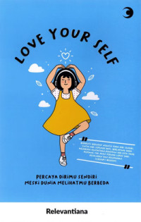 Image of Love Your Self : Percaya Dirimu Sendiri Meski Dunia Melihatmu Berbeda