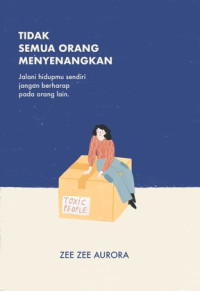 Image of Tidak Semua Orang Menyenangkan : Jalani Hidupmu Sendiri Jangan Berharap pada Orang Lain