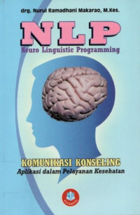 Image of NLP (Neuro Linguistik Programming), Komunikasi Konseling (Aplikasi dalam Pelayanan Kesehatan