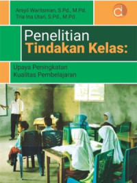 Image of Penelitian Tindakan Kelas : Upaya Peningkatan Kualitas Pembelajaran