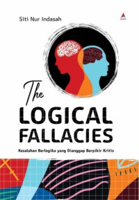 Image of The Logical Fallacies: Kesalahan Berlogika yang Dianggap Berpikir Kritis