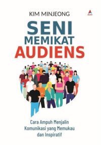 Image of Seni Memikat Audiens : Cara Ampuh Menjalin Komunikasi yang Memukau dan Inspiratif
