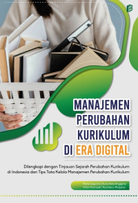 Image of Manajemen Perubahan Kurikulum di Era Digital, Dilengkapi dengan Tinjauan Sejarah Perubahan Kurikulum di Indonesia dan Tips Tata Kelola Manajemen Perubahan Kurikulum