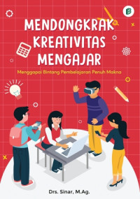 Image of Mendongkrak Kreativitas Mengajar : Menggapai Bintang Pembelajaran Penuh Makna