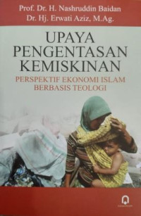 Image of Upaya Pengentasan Kemiskinan : Perspektif Ekonomi Islam Berbasis Teologi