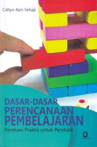 Image of Dasar-Dasar Perencanaan Pembelajaran : Panduan Praktis untuk Pendidik