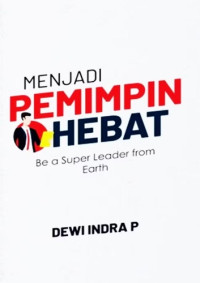 Image of Menjadi Pemimpin Hebat : Be a Super Leader from Earth