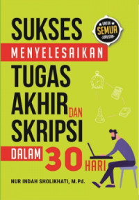 Image of Sukses Menyelesaikan Tugas Akhir dan Skripsi dalam 30 Hari
