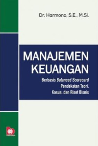 Image of Manajemen Keuangan Berbasis Balanced Scoreboard : Pendekatan Teori, Kasus, dan Riset bisnis