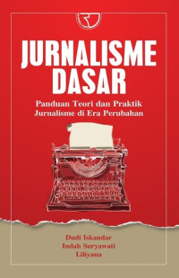 Image of Jurnalisme Dasar (Panduan Teori dan Praktik Jurnalisme di Era Perubahan)