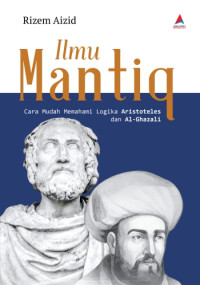 Image of Ilmu Mantiq : Cara Mudah Memahami Logika Aristoteles dan Al-Ghazali