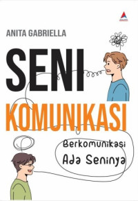 Image of Seni Komunikasi : Berkomunikasi Ada Seninya