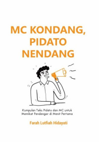 Image of MC Kondang, Pidato Nendang : Kumpulan Teks Pidato dan MC untuk Memikat Pendengar di Menit Pertama