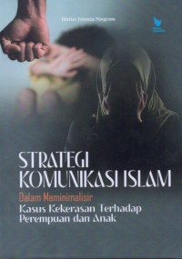 Image of Strategi Komunikasi Islam dalam Meminimalisir Kasus Kekerasan terhadap Perempuan dan Anak
