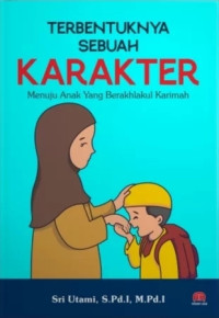 Image of Terbentuknya Sebuah Karakter Menuju Anak yang Berakhlakul Karimah