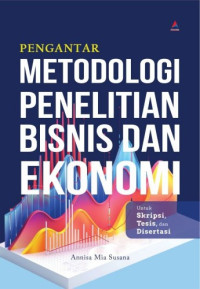 Image of Pengantar Metodologi Penelitian Bisnis dan Ekonomi (Untuk Skripsi, Tesis, dan Disertasi)