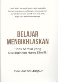 Image of Belajar Mengikhlaskan : Tidak Semua yang Kita Inginkan Harus Dimiliki