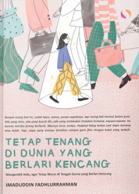 Image of Tetap Tenang di Dunia yang Berlari Kencang : Mengambil Jeda, agar Tetap Waras di Tengah Dunia yang Berlari Kencang