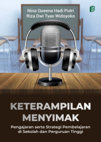 Image of Keterampilan Menyimak : Pengajaran serta Strategi Pembelajaran di Sekolah dan Perguruan Tinggi