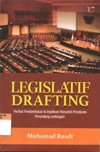 Image of Legislatif Drafting : Perihal Pembentukan & Implikasi Hierarkhi Peraturan Perundang-Undangan