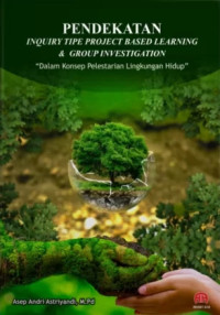 Image of Pendekatan Inquiry Tipe Project Based Learning dan Group Investigation dalam Konsep Pelestarian Lingkungan Hidup