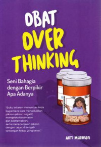 Image of Obat Overthinking : Seni Bahagia dengan Berpikir Apa Adanya