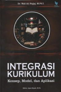 Image of Integrasi Kurikulum: Konsep, Model, dan Aplikasi