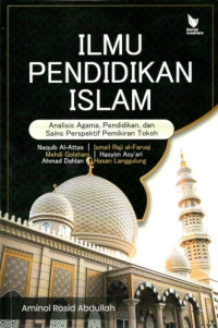 Image of Ilmu Pendidikan Islam: Analisis Agama, Pendidikan, dan Sains Perspektif Pemikiran Tokoh