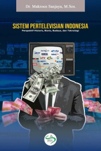 Image of Sistem Pertelevisian Indonesia : Perspektif Historis, Bisnis, Budaya, dan Teknologi
