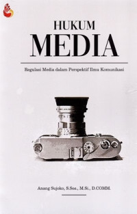 Image of Hukum Media : Regulasi Media dalam Perspektif Ilmu Komunikasi