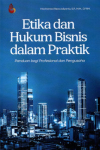 Image of Etika dan Hukum Bisnis dalam Praktik : Panduan bagi Prosfessional dan Pengusaha