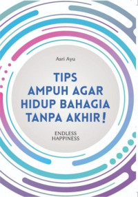 Image of Tips Ampuh Agar Hidup Bahagia Tanpa Akhir : Endless Happiness