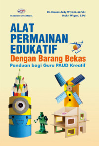 Image of Alat Permainan Edukatif dengan Barang Bekas (Panduan bagi Guru PAUD Kreatif)