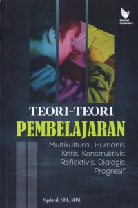 Image of Teori-Teori Pembelajaran: Multikultural, Humanis, Kritis, Konstruktivis, Reflektivis, Dialogis, Progresif