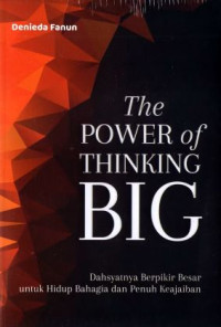 Image of The Power of Thinking Big : Dahsyatnya berpikir Besar untuk Hidup Bahagia dan Penuh Keajaiban