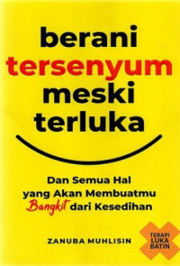 Image of Berani Tersenyum Meski Terluka : Dan Semua Hal yang Akan Membuatmu Bangkit dari Kesedihan