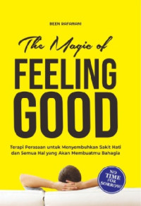 Image of The Magic of Feeling Goods : Terapi Perasaan untuk Menyembuhkan Sakir Hati dan Semua Hal yang Akan Membuatmu Bahagia