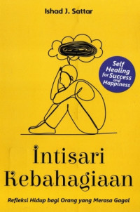 Image of Intisari Kebahagiaan : Refleksi Hidup bagi Orang yang Merasa Gagal