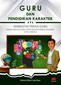 Image of Guru dan Pendidikan Karakter: Sinergitas Peran Guru dalam Menanamkan Nilai-Nilai Pendidikan Karakter di Era Milenial