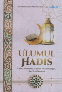 Image of Ulumul Hadis: Kajian Ilmu Hadis, Sejarah Perkembangan, dan Kodifikasinya