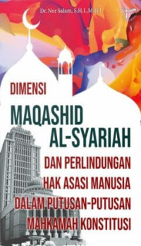 Image of Dimensi Maqashid Al-Syariah dan Perlindungan Hak Asasi Manusia dalam Putusan-Putusan Mahkamah Konstitusi