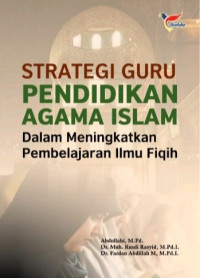 Image of Strategi Guru Pendidikan Agama Islam dalam Meningkatkan Pembelajaran Ilmu Fiqih
